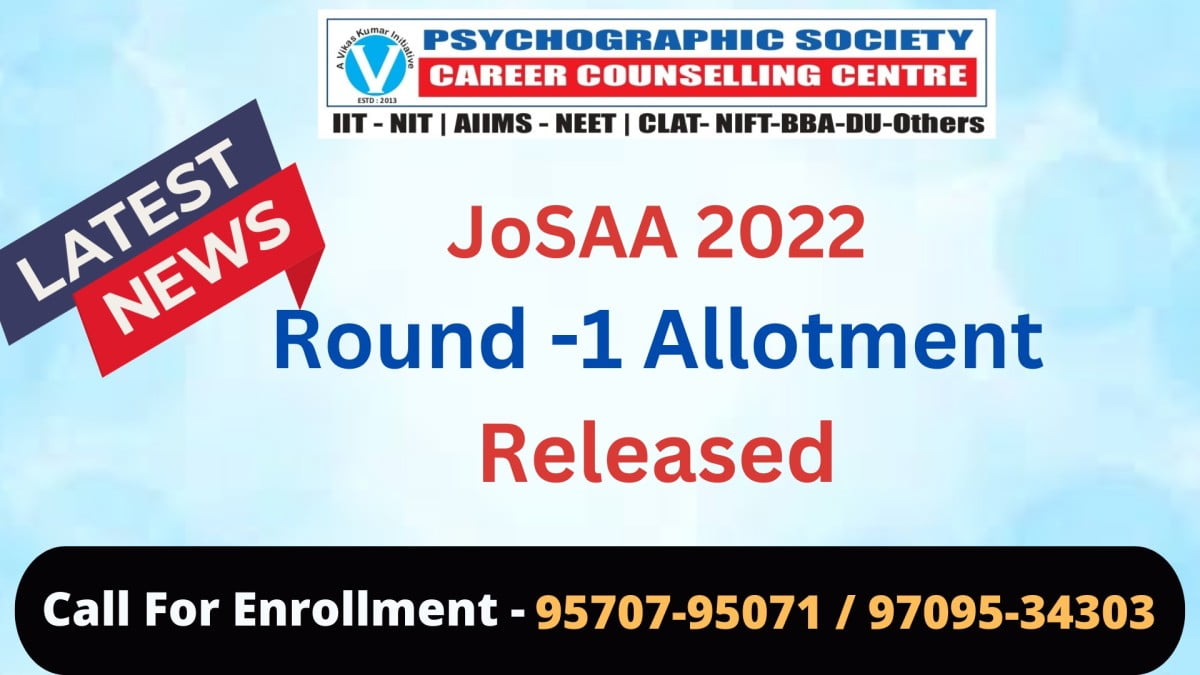 Psychographic Society - JoSAA Seat Allotment Result 2022 : Round 1 list out at josaa.nic.in Psychographic Society - JoSAA Seat Allotment Result 2022 : Round 1 list out at josaa.nic.in