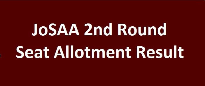 JoSAA Counselling 2022: Round 2 Seat Allotment Result Out; Direct Link Here