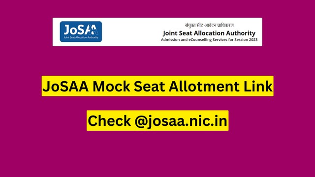 JoSAA Counselling 2023 Mock Seat Allocation List To Release Today, How To Check