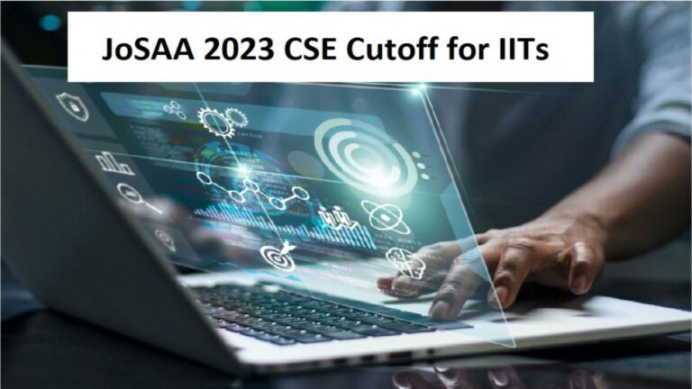 IITs CSE 2023-2024 Closing Rank – Gen – EWS – OBC- SC – ST Closing Rank- Cut Off