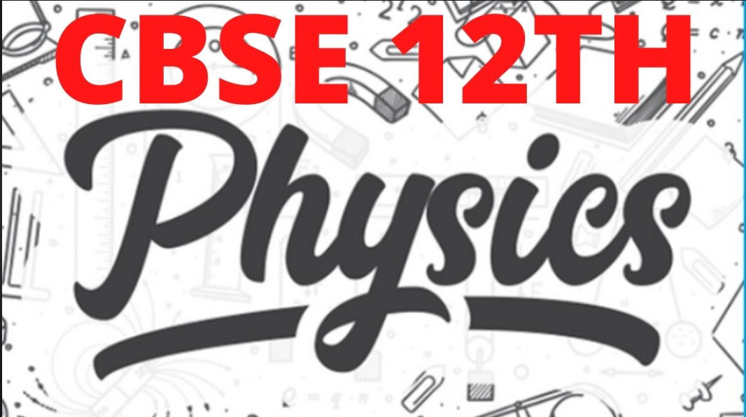 Psychographic Society - CBSE Board Exam 2025 : Class 12 physics paper over; analysis, passing marks, latest updates CBSE Physics