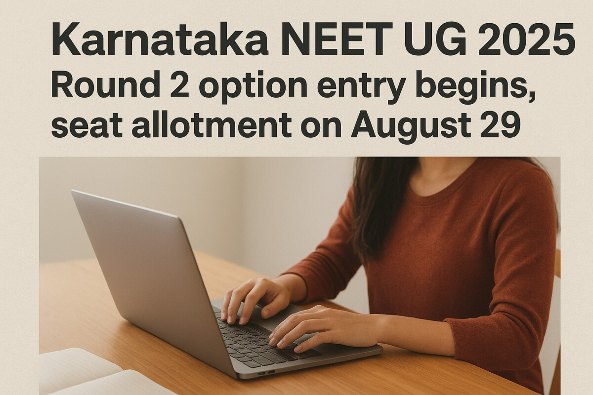 Psychographic Society - Karnataka NEET UG 2025: Round 2 option entry begins, seat allotment on August 29 Karnataka