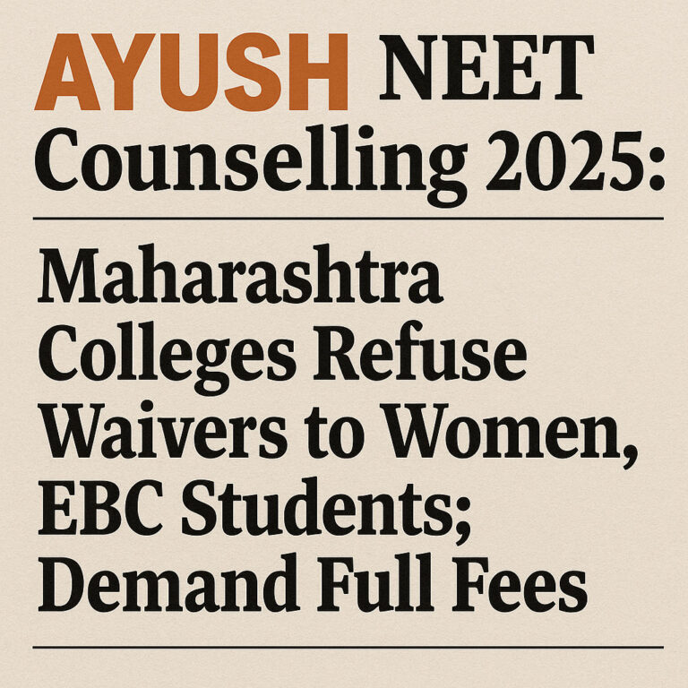 Psychographic Society - AYUSH NEET Counselling 2025: Maharashtra Colleges Refuse Waivers to Women, EBC Students; Demand Full Fees AYUSH