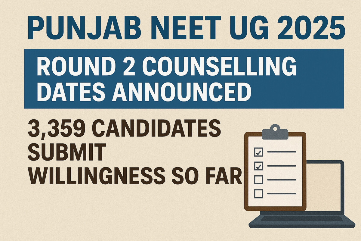 Psychographic Society - Punjab NEET UG 2025 Counselling Round 2: Key Dates & Updates as 3,359 Candidates Submit Willingness So Far Punjab