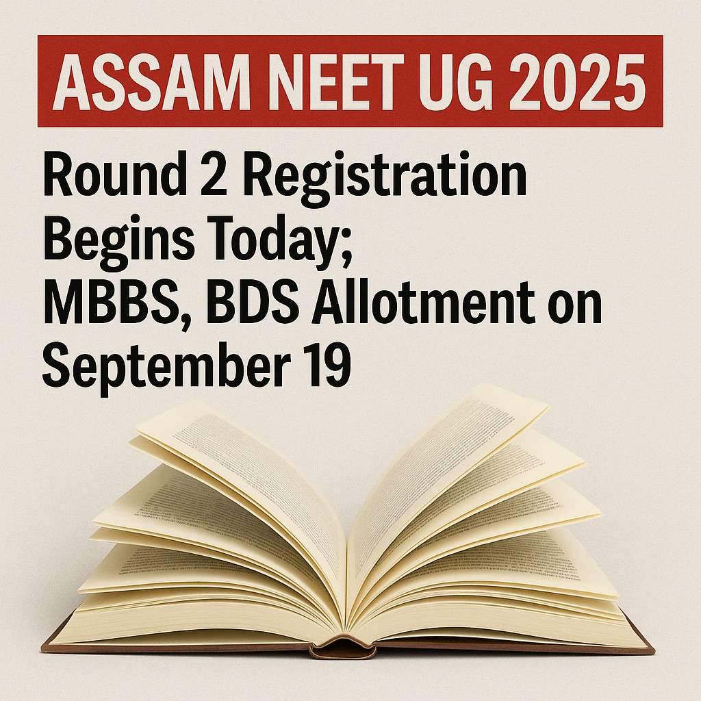 Psychographic Society - Assam NEET UG 2025: Round 2 Registration Begins Today; MBBS, BDS Allotment on September 19 Assam