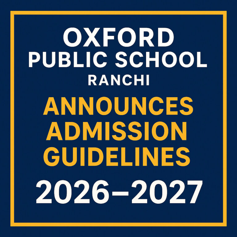 Psychographic Society - Oxford Public School, Ranchi Announces Admission Guidelines for 2026–2027 Oxford