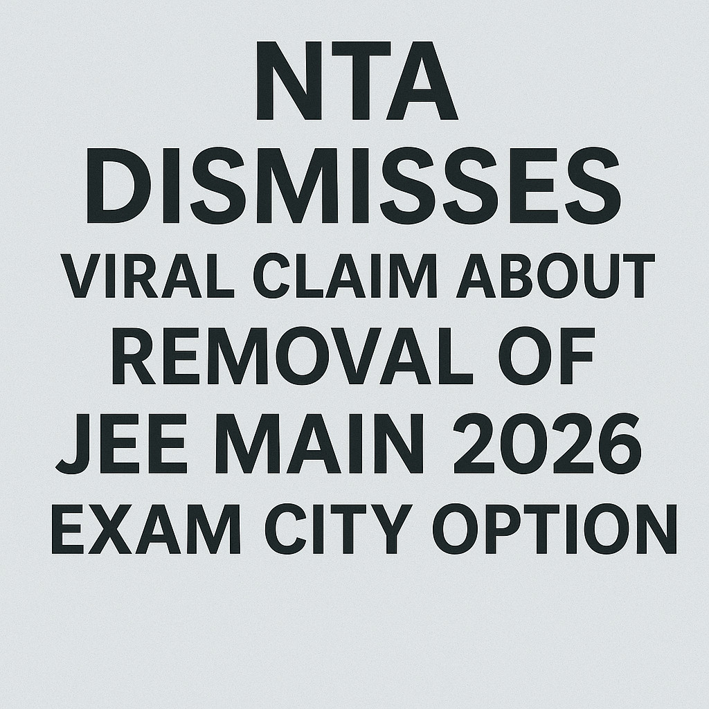 Psychographic Society - NTA Dismisses Viral Claim About Removal of JEE Main 2026 Exam City Option NTA