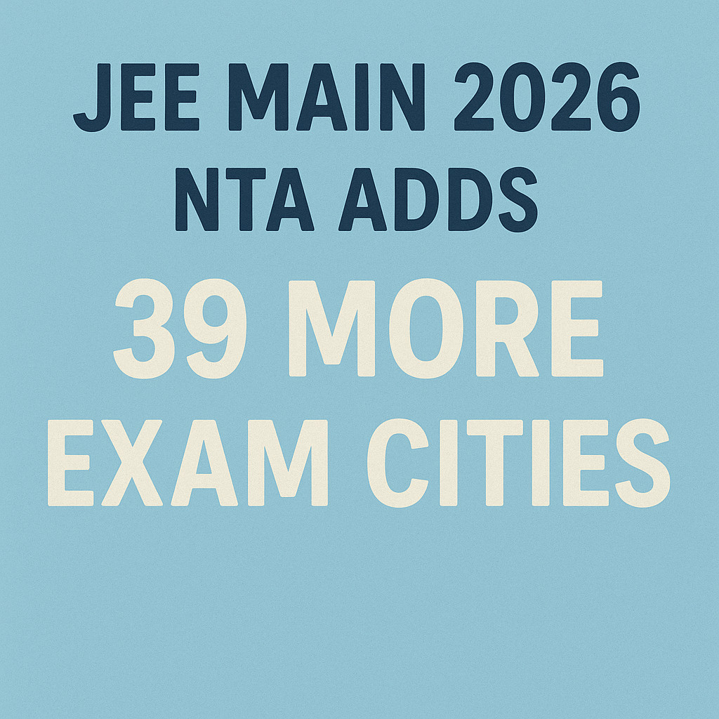 Psychographic Society - JEE Main 2026: NTA Adds 39 More Exam Cities; Confirms Question Paper Pattern and Syllabus jee