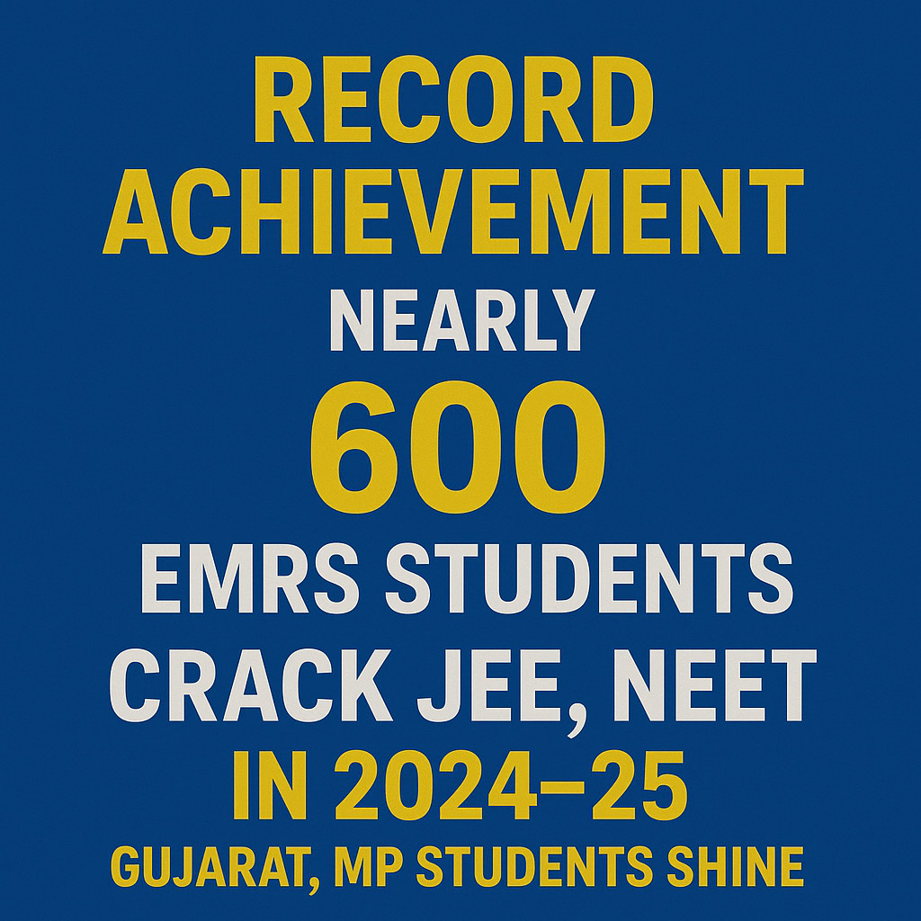 Psychographic Society - Record Achievement: Nearly 600 EMRS Students Crack JEE, NEET in 2024–25; Gujarat, MP Students Shine EMRS