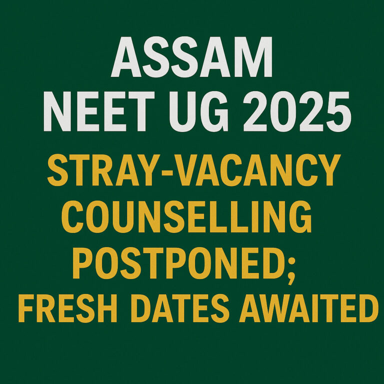 Psychographic Society - Assam NEET UG 2025: Stray Vacancy Counselling Postponed; New Dates to Be Announced Soon Assam