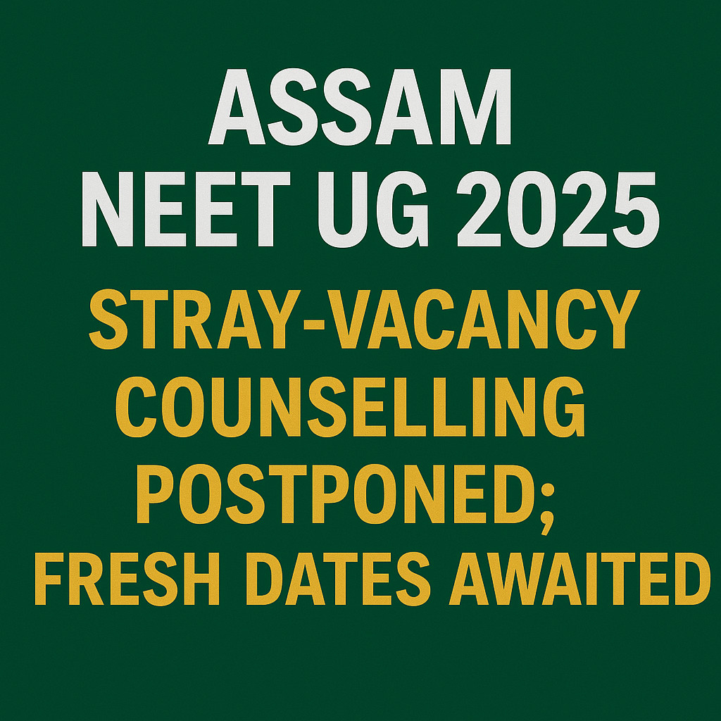 Psychographic Society - Assam NEET UG 2025: Stray Vacancy Counselling Postponed; New Dates to Be Announced Soon Assam
