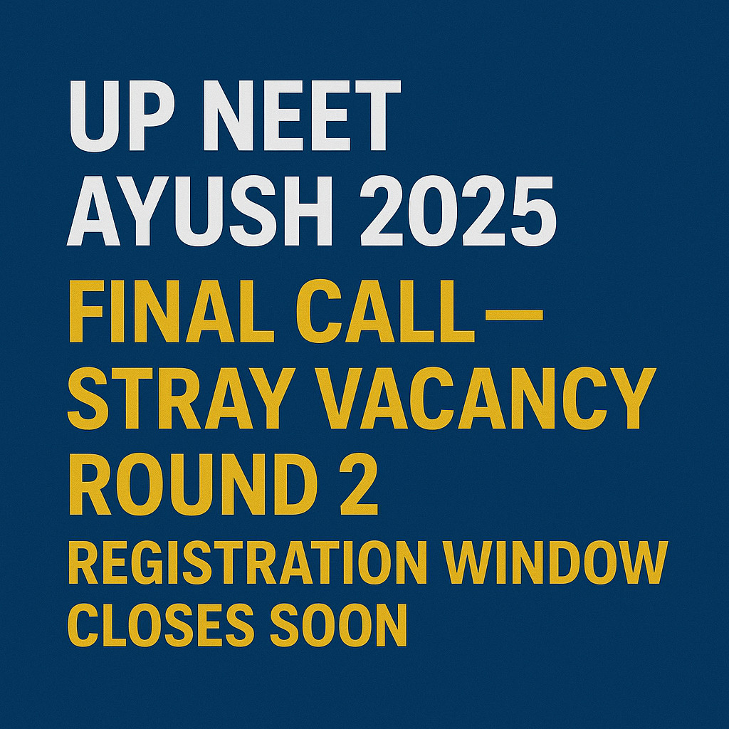 Psychographic Society - UP NEET AYUSH 2025: Final Call — Stray Vacancy Round 2 Registration Closes in Two Days UP