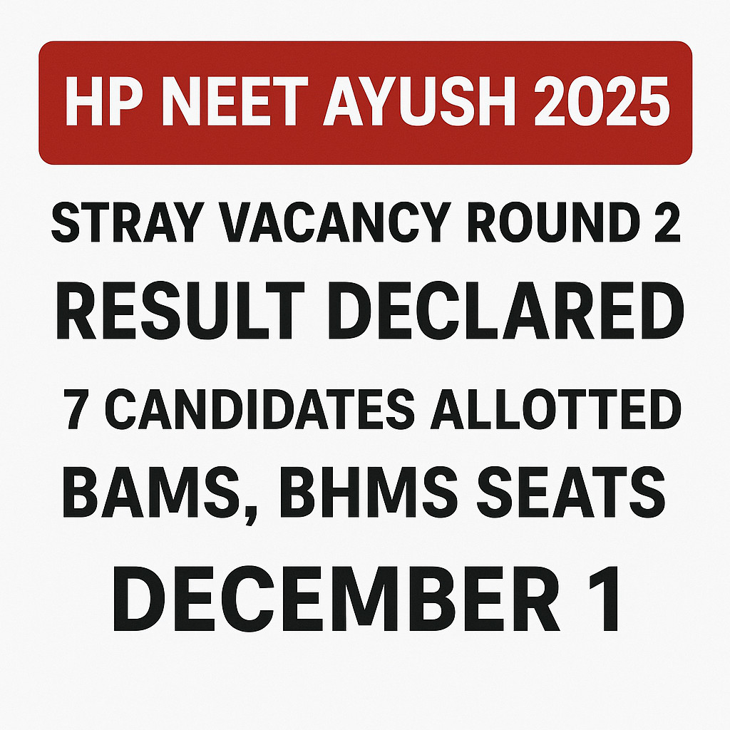 Psychographic Society - HP NEET AYUSH 2025: Stray Vacancy Round 2 Result Declared; 7 Candidates Allotted BAMS, BHMS Seats HP