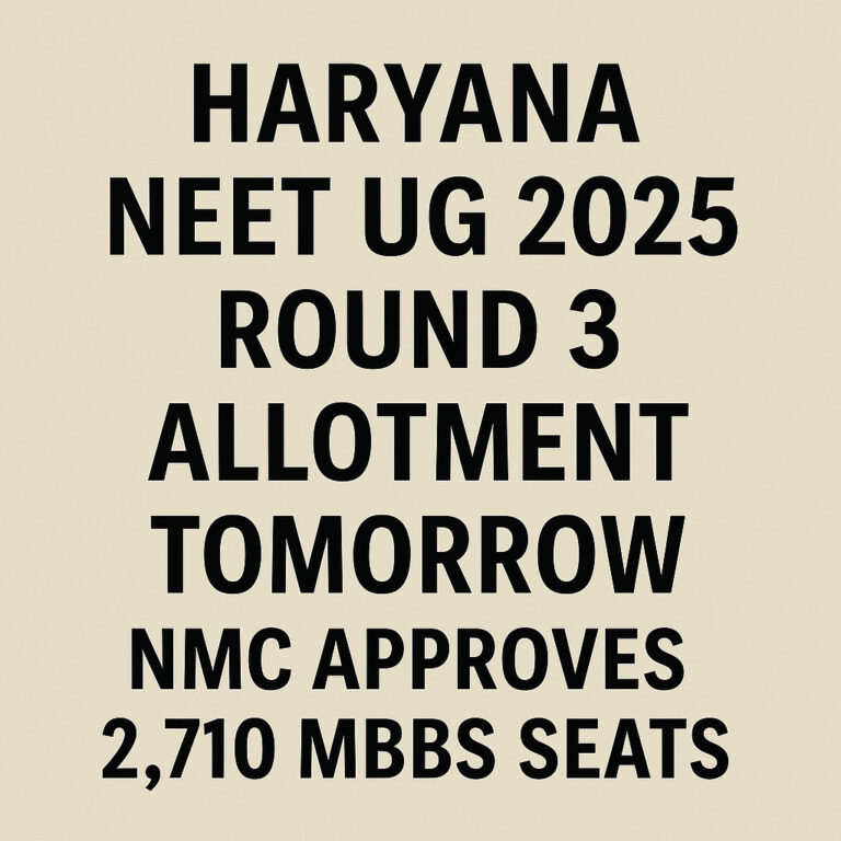 Psychographic Society - Haryana NEET UG 2025 Round 3 Allotment Tomorrow; NMC Approves 2,710 MBBS Seats Haryana