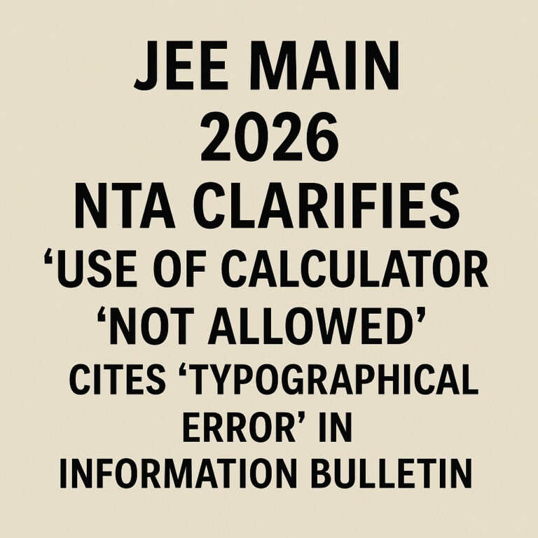 Psychographic Society - JEE Main 2026: NTA Clarifies — Use of Calculator ‘Not Allowed’; Cites ‘Typographical Error’ in Information Bulletin JEE
