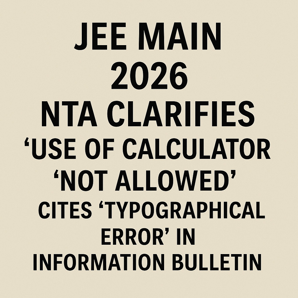 Psychographic Society - JEE Main 2026: NTA Clarifies — Use of Calculator ‘Not Allowed’; Cites ‘Typographical Error’ in Information Bulletin JEE