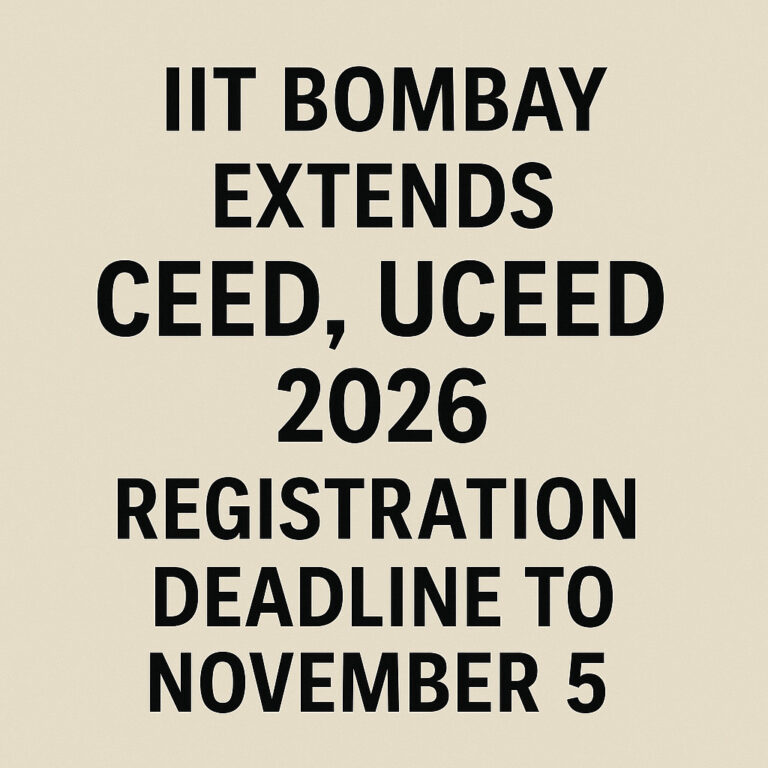 Psychographic Society - IIT Bombay Extends CEED, UCEED 2026 Registration Deadline to November 5 IIT