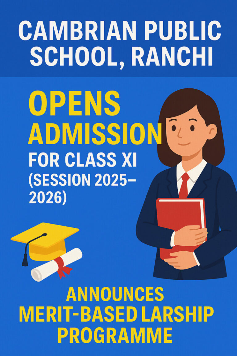 Psychographic Society - Cambrian Public School, Ranchi Opens Admission for Class XI (Session 2025–2026); Announces Merit-Based Scholarships Cambrian