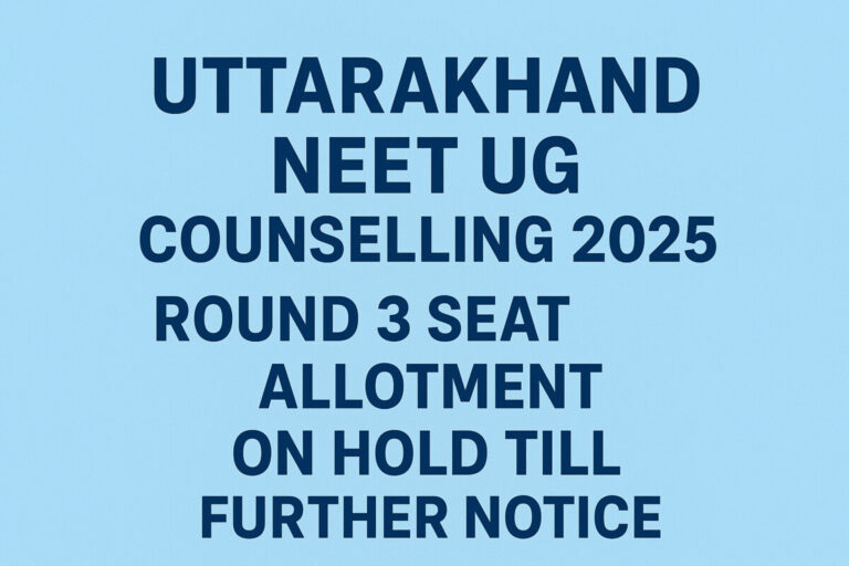 Psychographic Society - Uttarakhand NEET UG Counselling 2025: Round 3 Seat Allotment on Hold Till Further Notice Uttarakhand