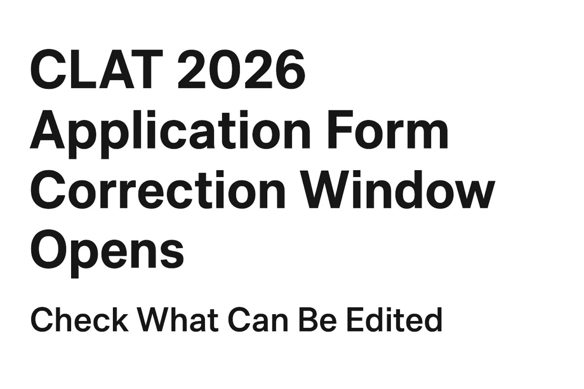Psychographic Society - CLAT 2026 Application Form Correction Window Opens — Check What Can Be Edited CLAT