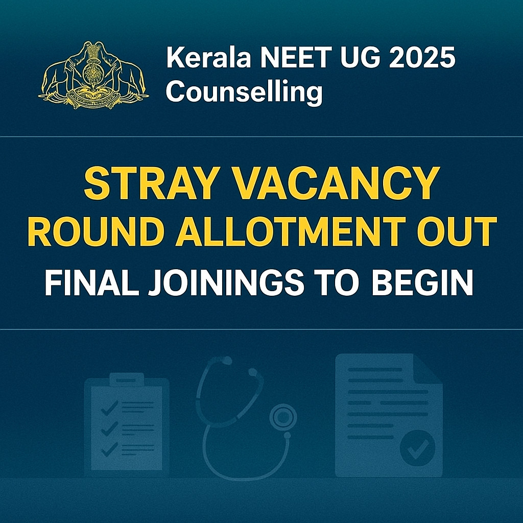 Psychographic Society - Kerala NEET UG 2025 Counselling: Stray Vacancy Round Allotment Out, Final Joinings to Begin Kerala