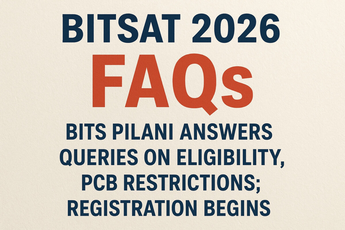 Psychographic Society - BITSAT 2026 FAQs: BITS Pilani Answers Queries on Eligibility, PCB Restrictions; Registration Begins BITSAT