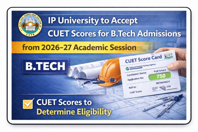Psychographic Society - IP University to Accept CUET Scores for B.Tech Admissions from 2026–27 Academic Session IP