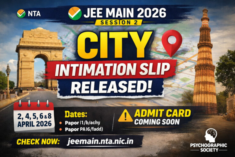 Psychographic Society - JEE Main 2026 Session 2: City Intimation Slip Released city initimation