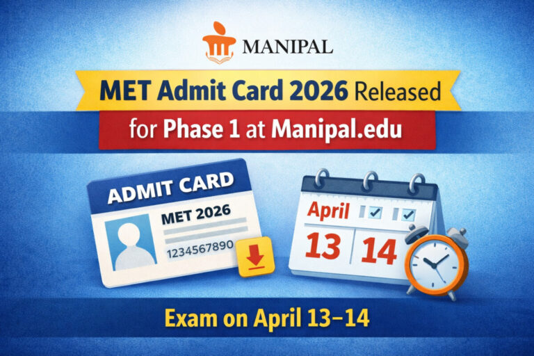 Psychographic Society - MET Admit Card 2026 Released for Phase 1 at Manipal.edu; Exam on April 13–14 MET