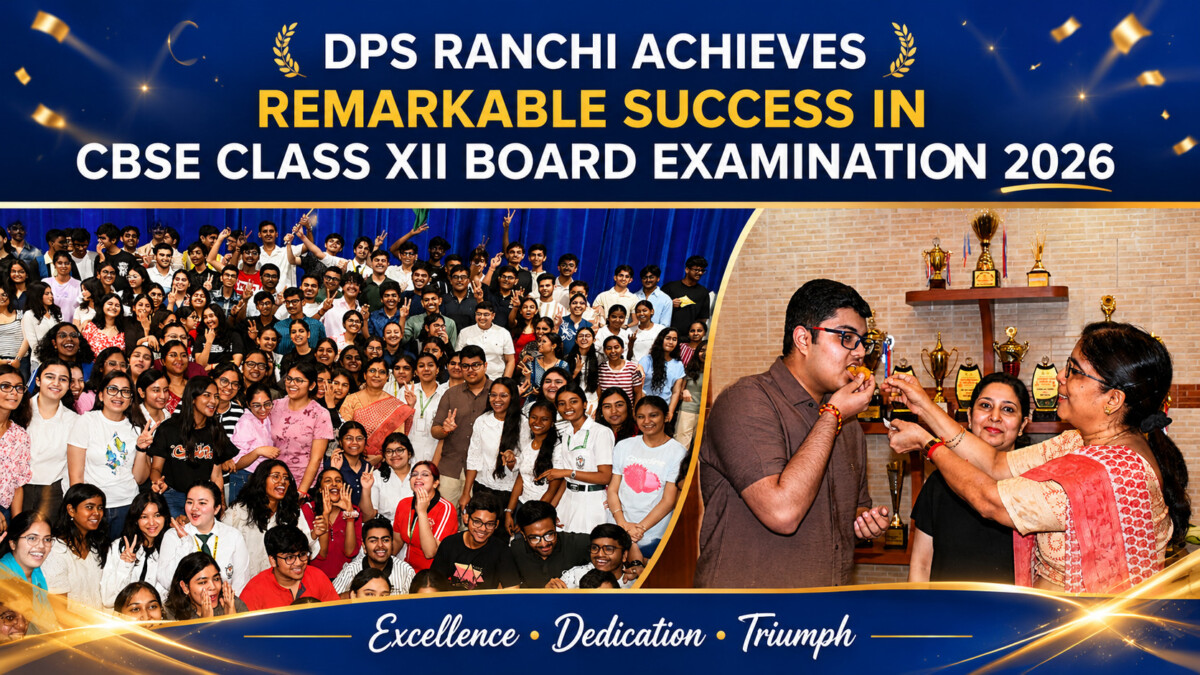 Psychographic Society - DPS Ranchi Achieves Remarkable Success in CBSE Class XII Board Examination 2026 DPS